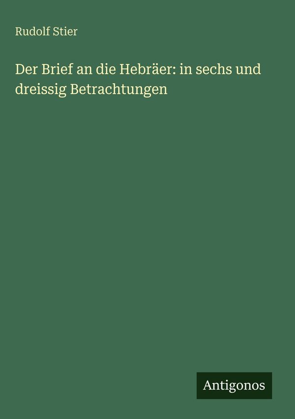 Der Brief an die Hebräer: in sechs und dreissig Betrachtungen (Buch)
