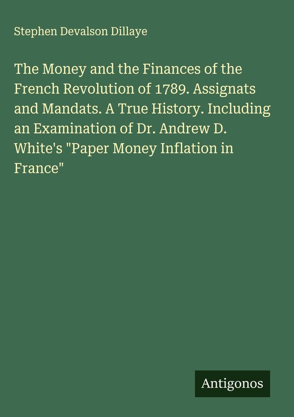 The Money and the Finances of the French Revolution of 1789. Assign...