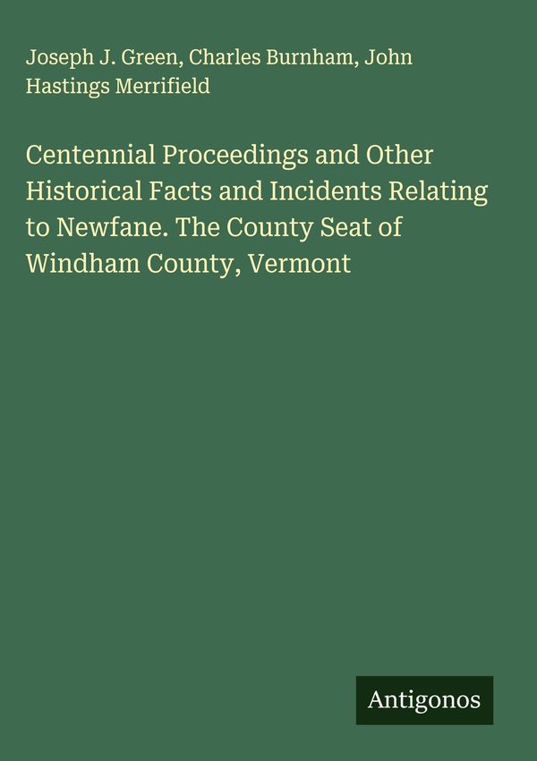 Centennial Proceedings and Other Historical Facts and Incidents Rel...