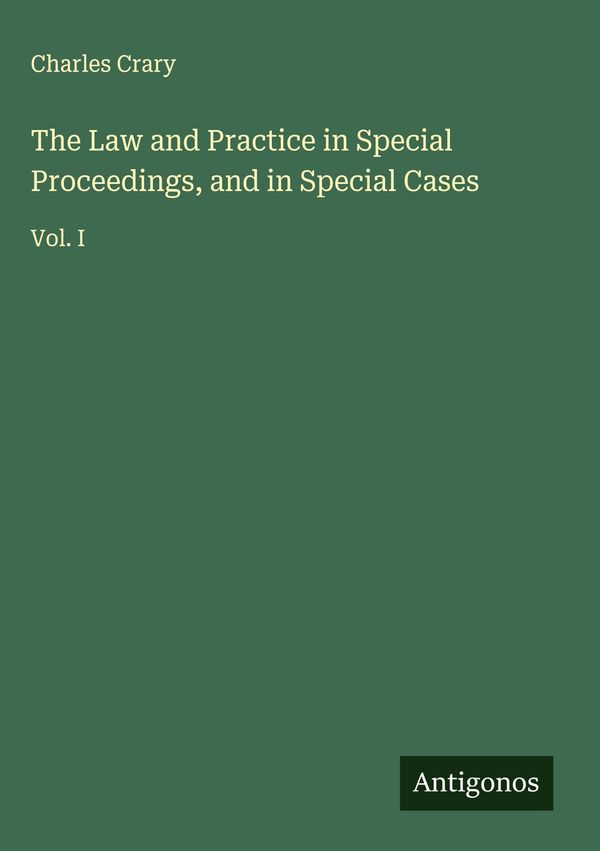 The Law and Practice in Special Proceedings, and in Special Cases