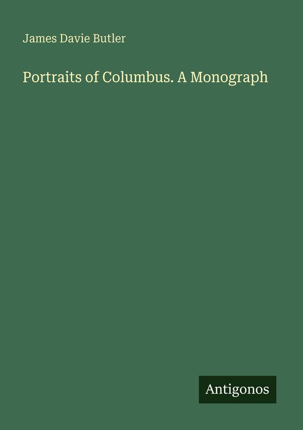 Portraits of Columbus. A Monograph - James Davie Butler (Buch)