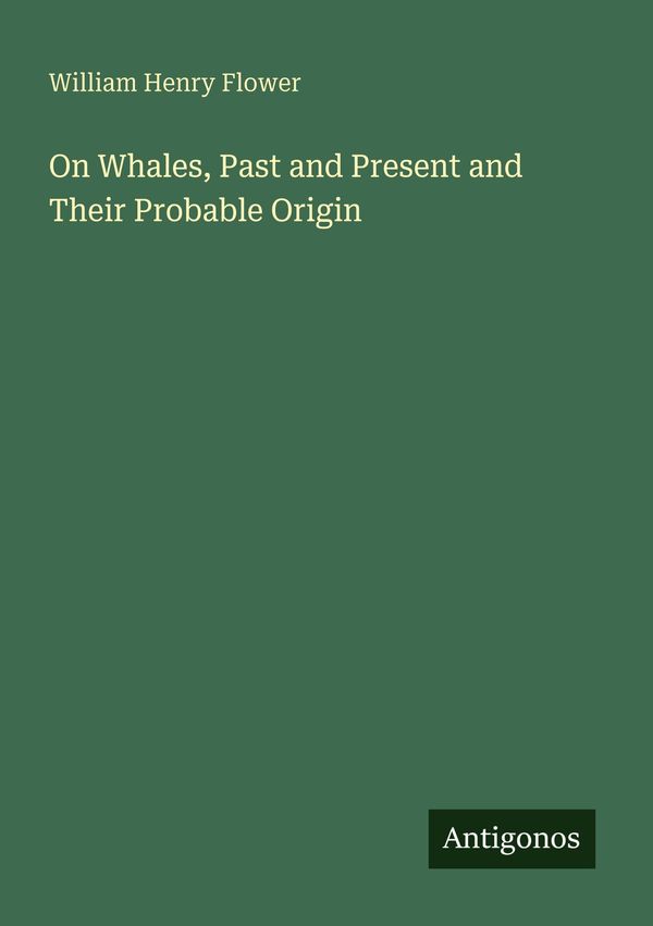 On Whales, Past and Present and Their Probable Origin (Buch)