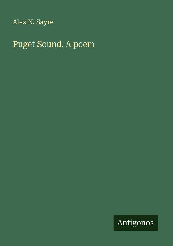 Puget Sound. A poem - Alex N. Sayre (Buch)