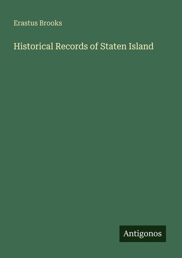 Historical Records of Staten Island - Erastus Brooks (Buch)