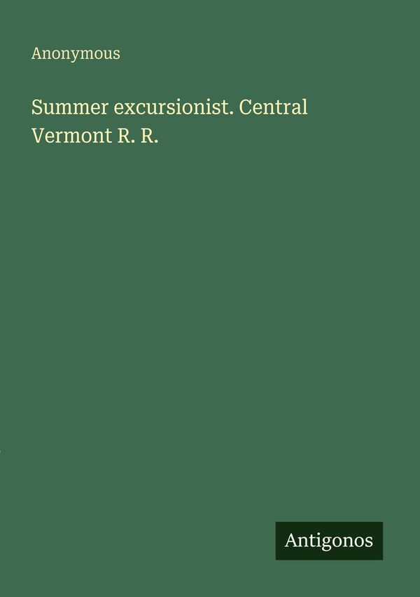 Summer excursionist. Central Vermont R. R. - Anonymous (Buch)