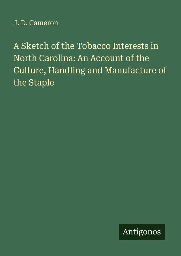 A Sketch of the Tobacco Interests in North Carolina: An Account of ...