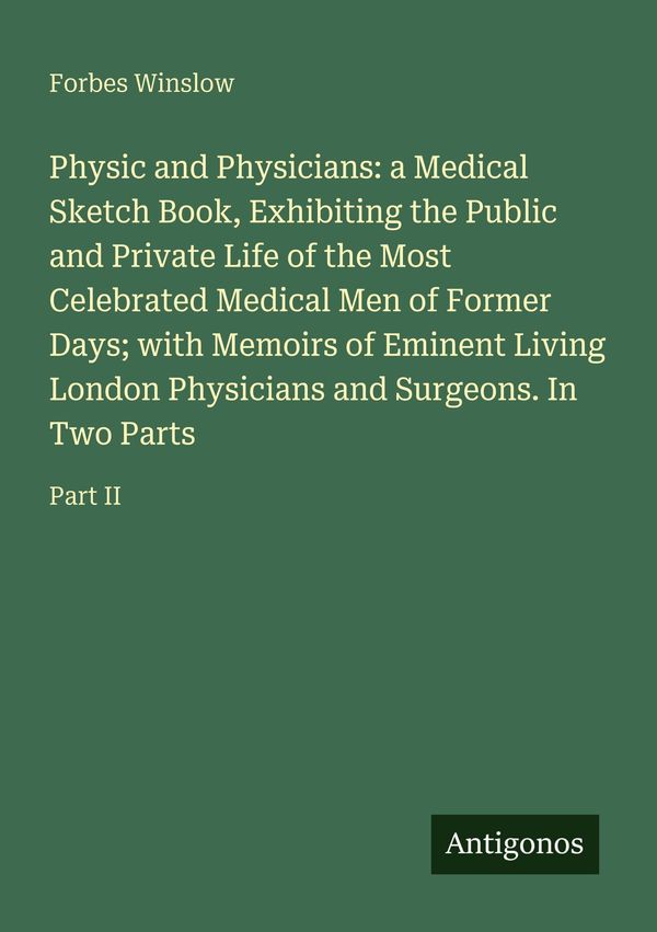 Physic and Physicians: a Medical Sketch Book, Exhibiting the Public...