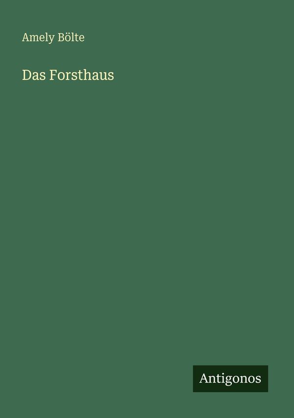 Das Forsthaus - Amely Bölte (Buch)