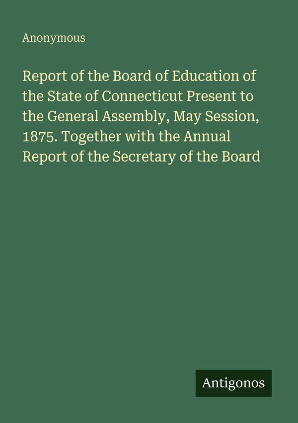 Report of the Board of Education of the State of Connecticut Presen...