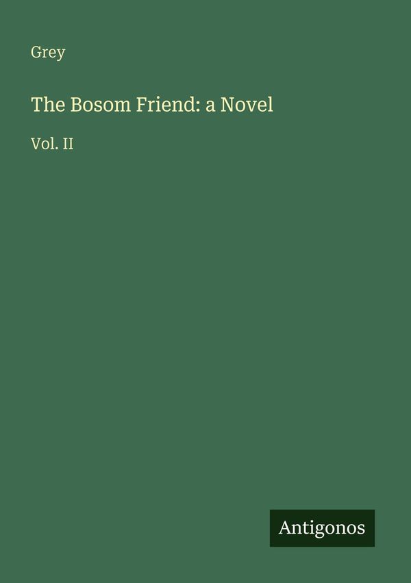 The Bosom Friend: a Novel - Grey (Buch)