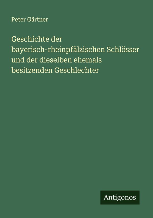 Geschichte der bayerisch-rheinpfälzischen Schlösser und der dieselb...