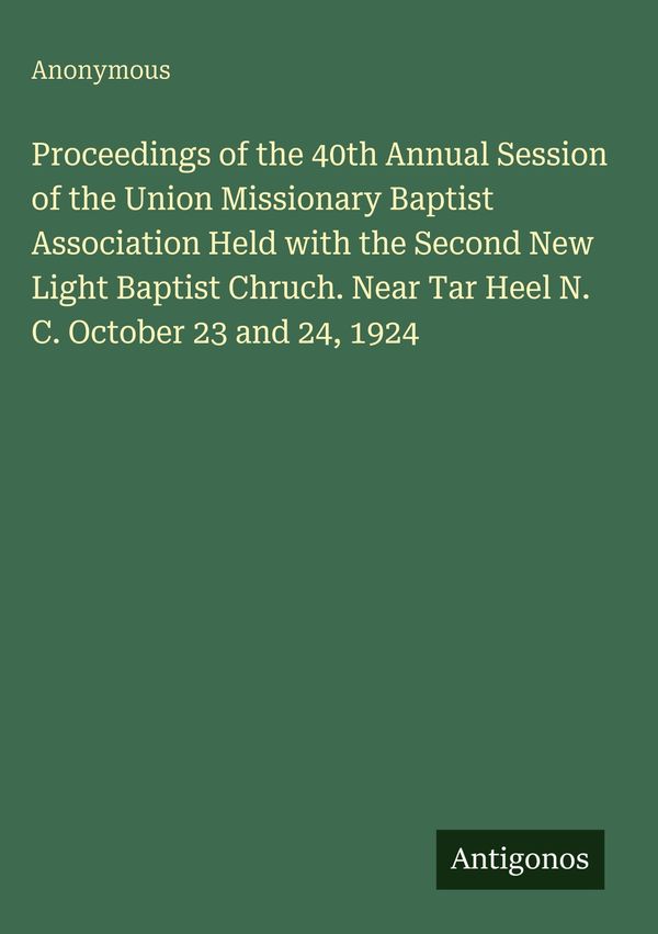 Proceedings of the 40th Annual Session of the Union Missionary Bapt...