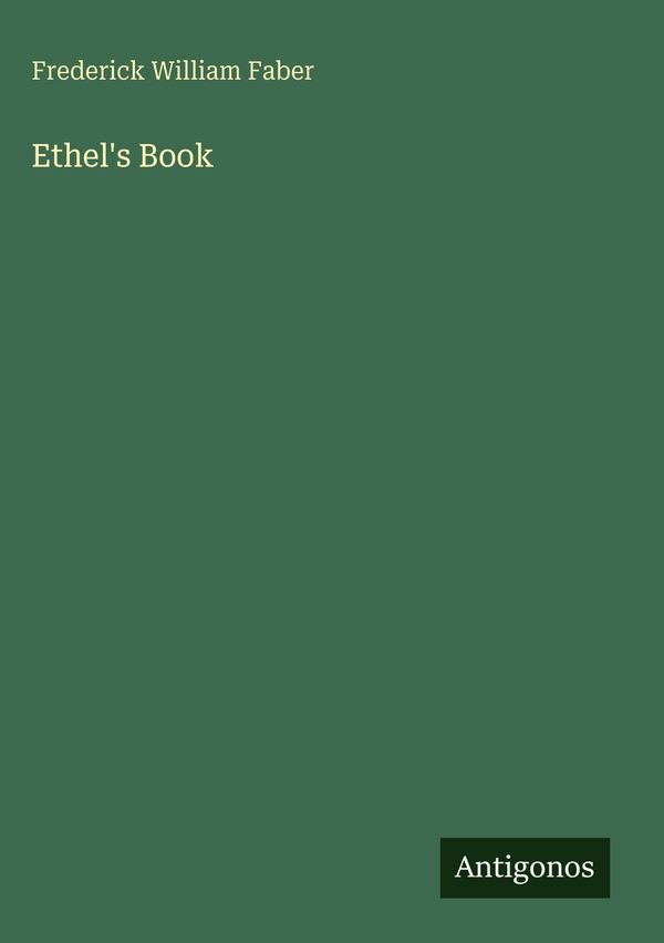 Ethels Book - Frederick William Faber (Buch)