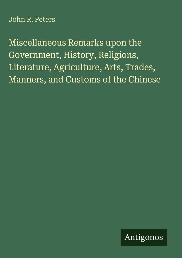 Miscellaneous Remarks upon the Government, History, Religions, Lite...