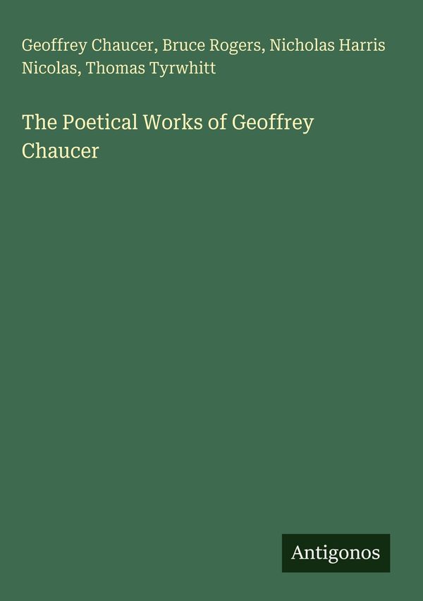 The Poetical Works of Geoffrey Chaucer - Geoffrey Chaucer (Buch)