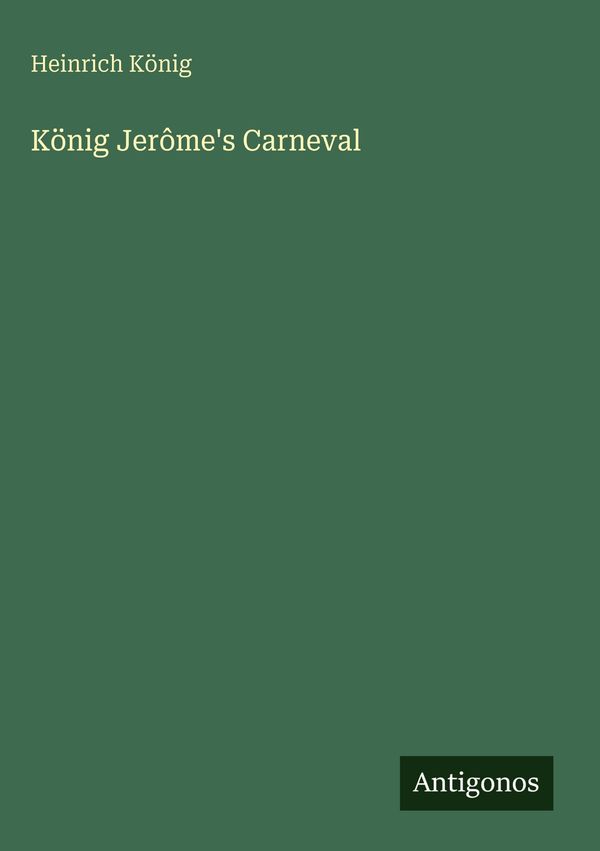 König Jerômes Carneval - Heinrich König (Buch)