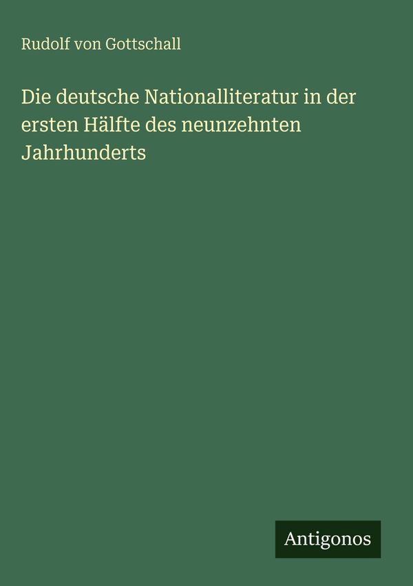 Die deutsche Nationalliteratur in der ersten Hälfte des neunzehnten...