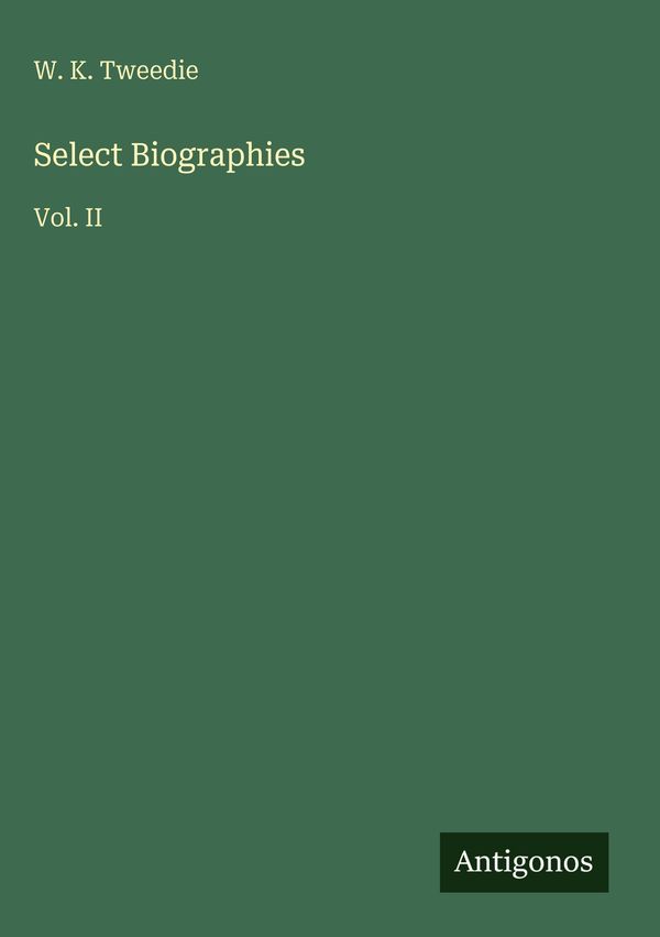Select Biographies - W. K. Tweedie (Buch)