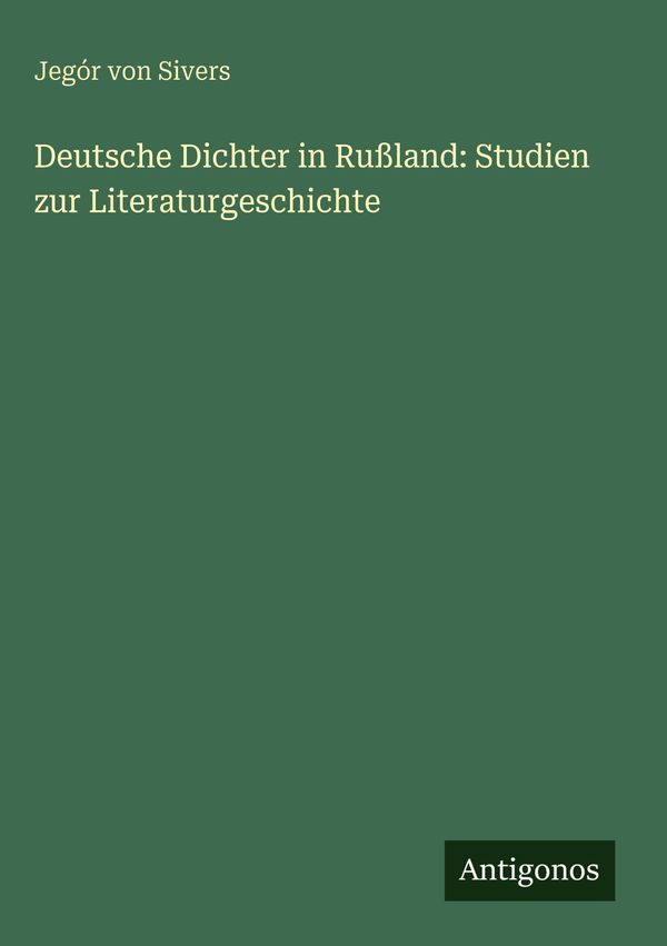 Deutsche Dichter in Rußland: Studien zur Literaturgeschichte (Buch)