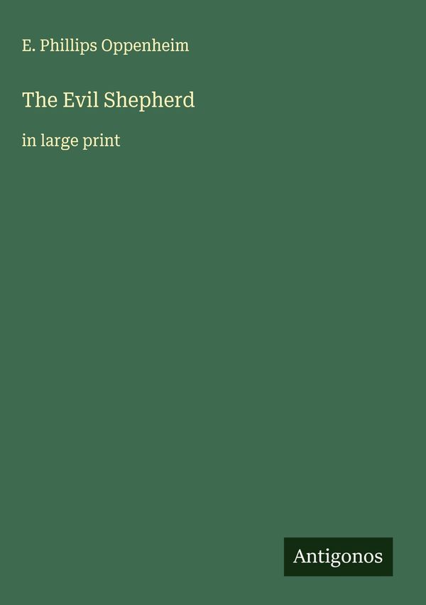 The Evil Shepherd - E. Phillips Oppenheim (Buch)