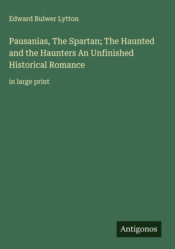 Pausanias, The Spartan; The Haunted and the Haunters An Unfinished ...