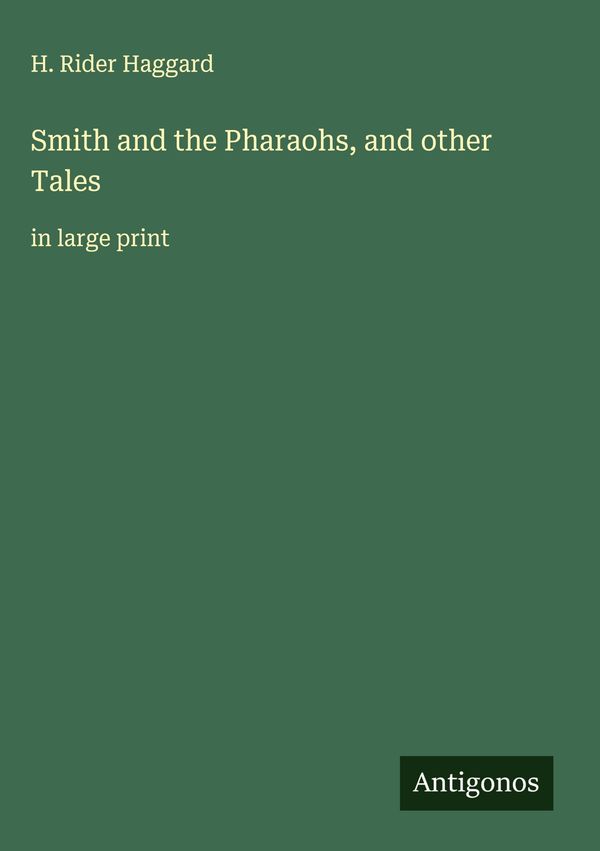Smith and the Pharaohs, and other Tales - H. Rider Haggard (Buch)