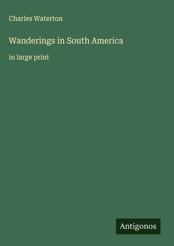 Wanderings in South America - Charles Waterton (Buch)