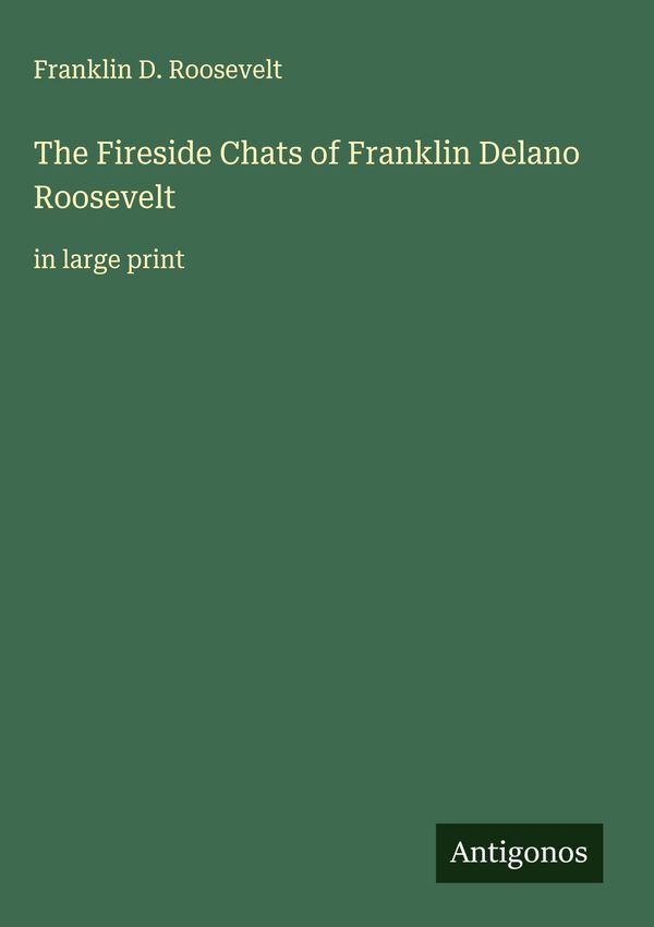 The Fireside Chats of Franklin Delano Roosevelt (Buch)