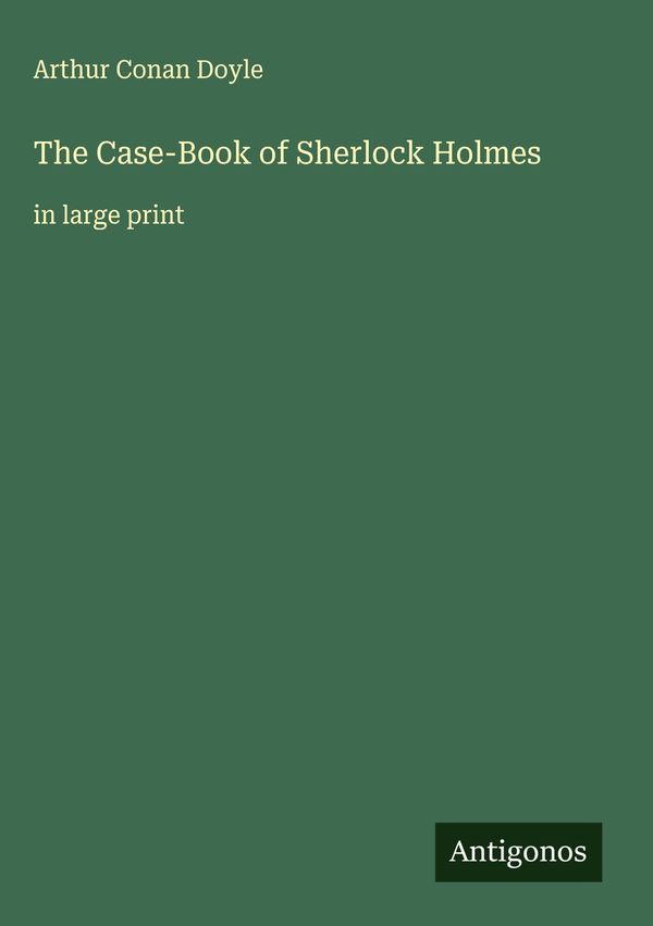 The Case-Book of Sherlock Holmes - Sir Arthur Conan Doyle (Buch)