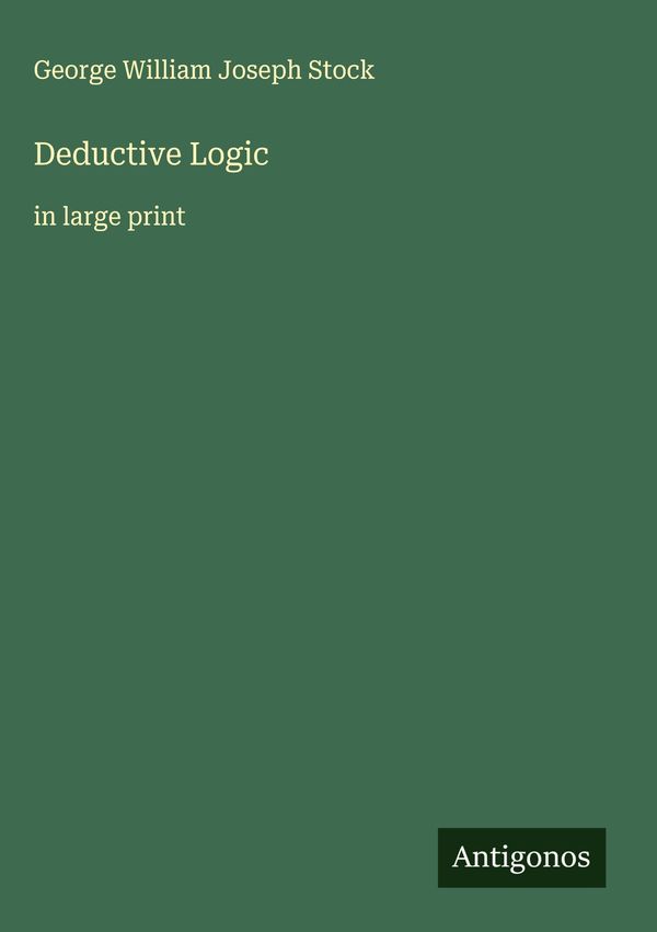 Deductive Logic - George William Joseph Stock (Buch)
