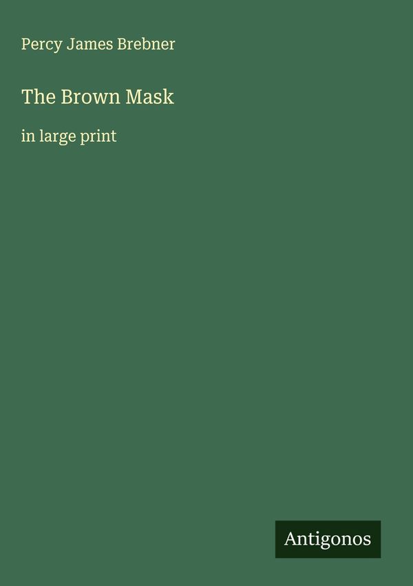 The Brown Mask - Percy James Brebner (Buch)