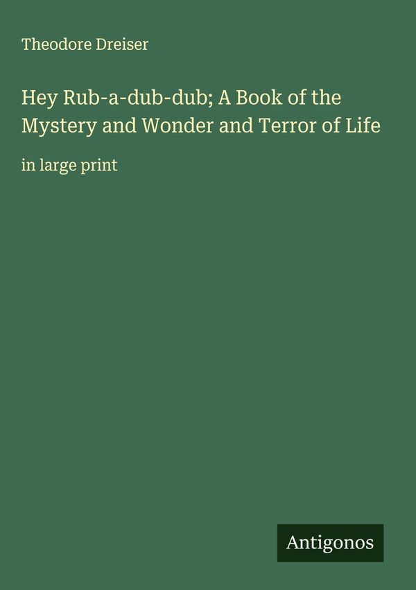 Hey Rub-a-dub-dub; A Book of the Mystery and Wonder and Terror of L...