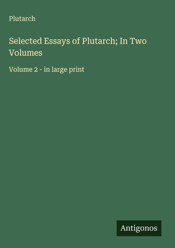 Selected Essays of Plutarch; In Two Volumes - Plutarch (Buch)
