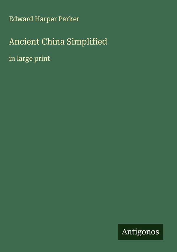 Ancient China Simplified - Edward Harper Parker (Buch)