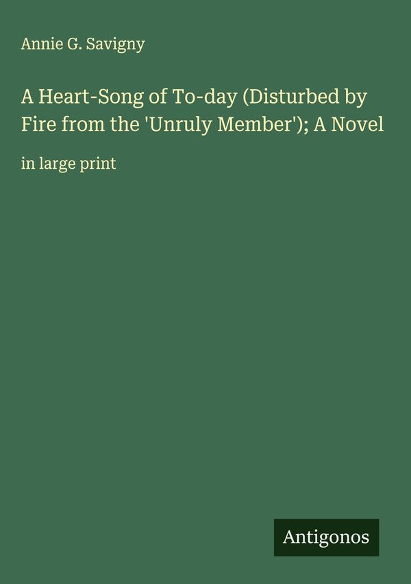 A Heart-Song of To-day (Disturbed by Fire from the Unruly Member)...