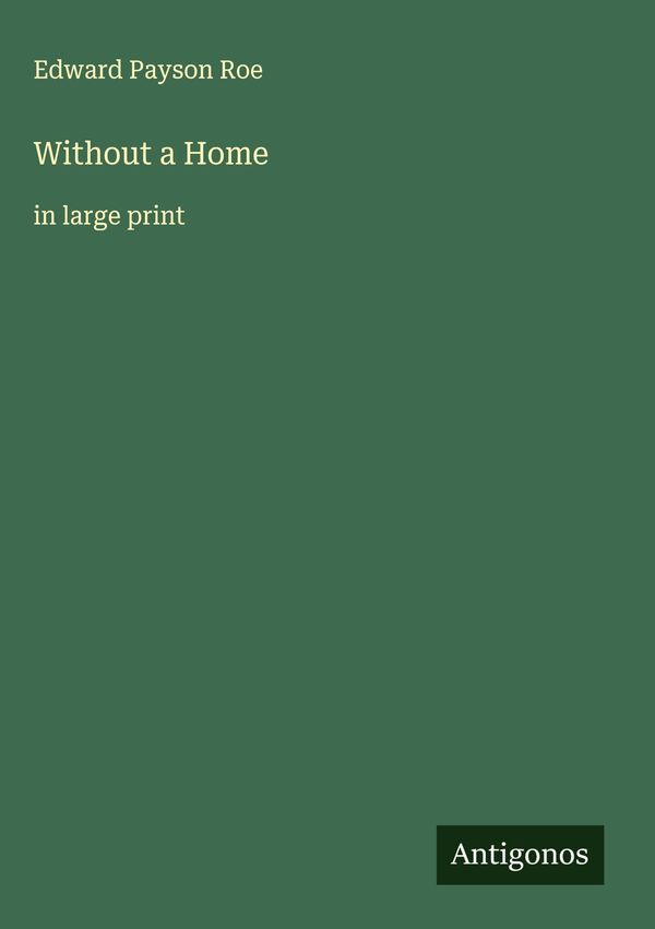 Without a Home - Edward Payson Roe (Buch)