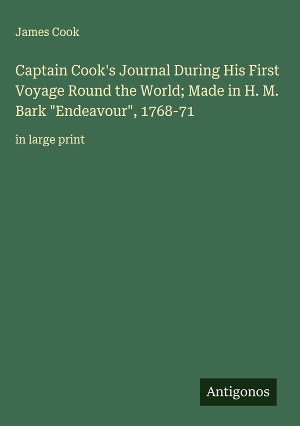 Captain Cooks Journal During His First Voyage Round the World; Mad...