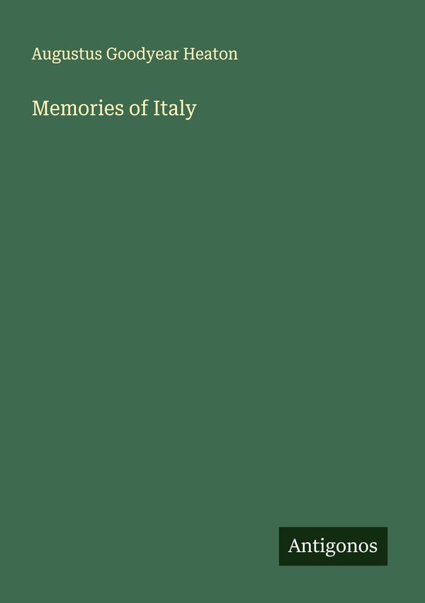 Memories of Italy - Augustus Goodyear Heaton (Buch)
