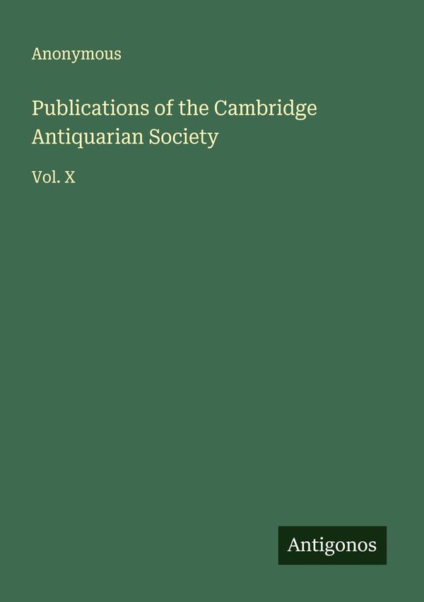 Publications of the Cambridge Antiquarian Society - Anonymous (Buch)