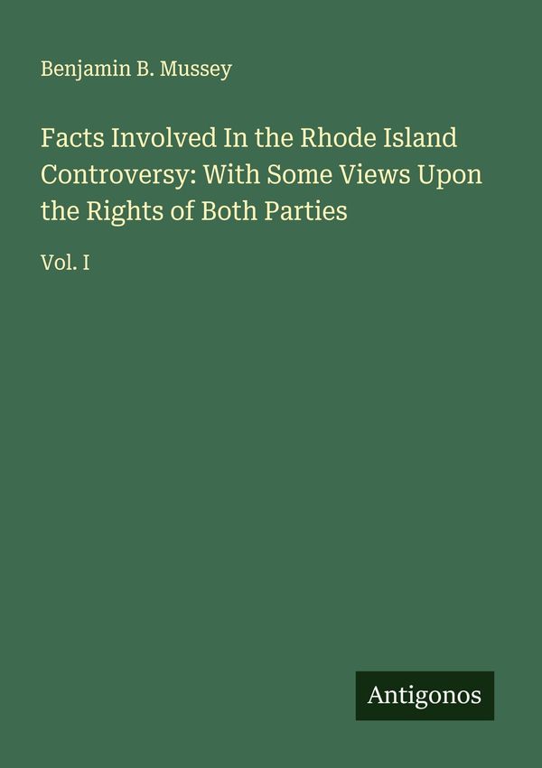 Facts Involved In the Rhode Island Controversy: With Some Views Upo...