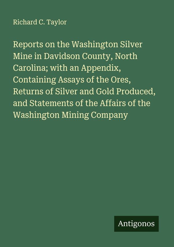 Reports on the Washington Silver Mine in Davidson County, North Car...