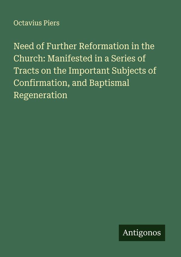 Need of Further Reformation in the Church: Manifested in a Series o...