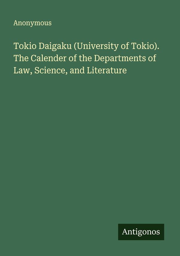 Tokio Daigaku (University of Tokio). The Calender of the Department...