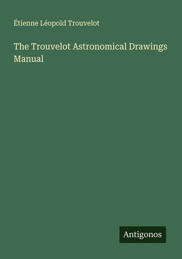 The Trouvelot Astronomical Drawings Manual (Buch)