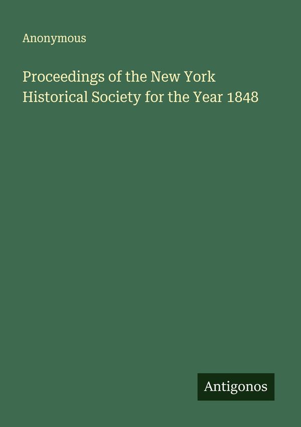 Proceedings of the New York Historical Society for the Year 1848