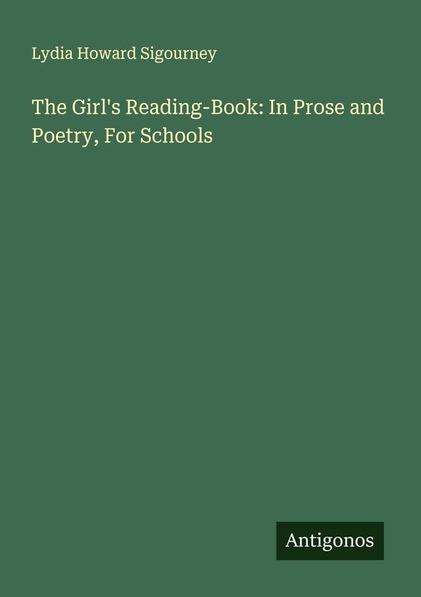 The Girls Reading-Book: In Prose and Poetry, For Schools (Buch)