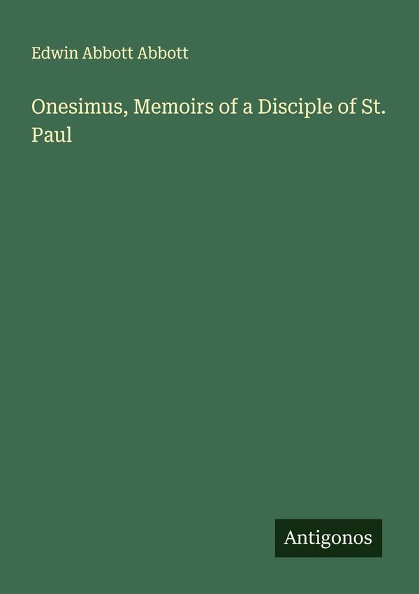 Onesimus, Memoirs of a Disciple of St. Paul - Edwin Abbott Abbott