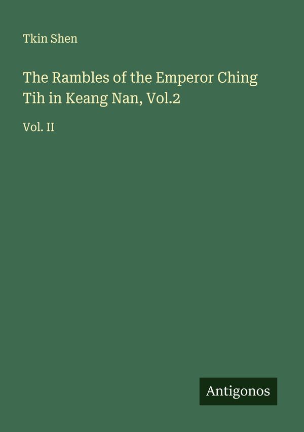 The Rambles of the Emperor Ching Tih in Keang Nan, Vol.2 - Tkin Shen