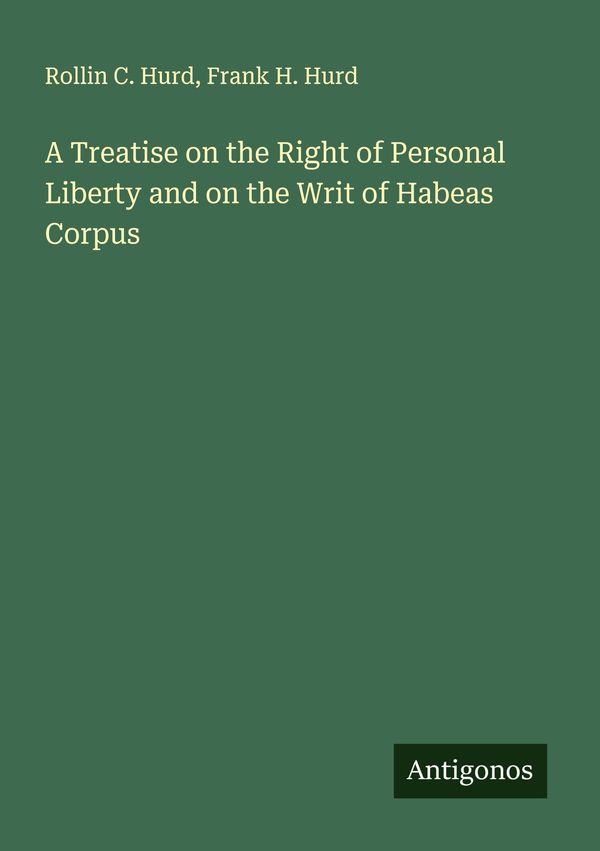 A Treatise on the Right of Personal Liberty and on the Writ of Habe...
