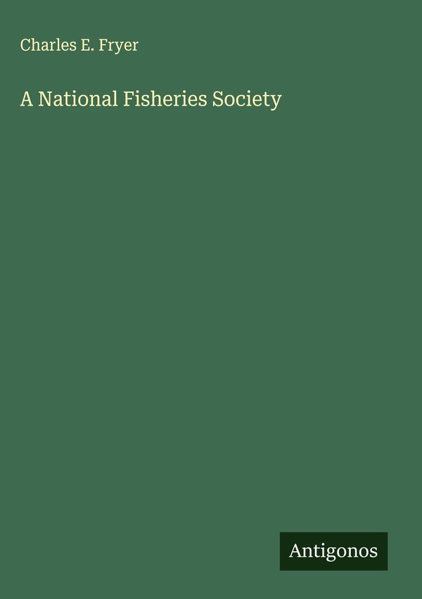 A National Fisheries Society - Charles E. Fryer (Buch)
